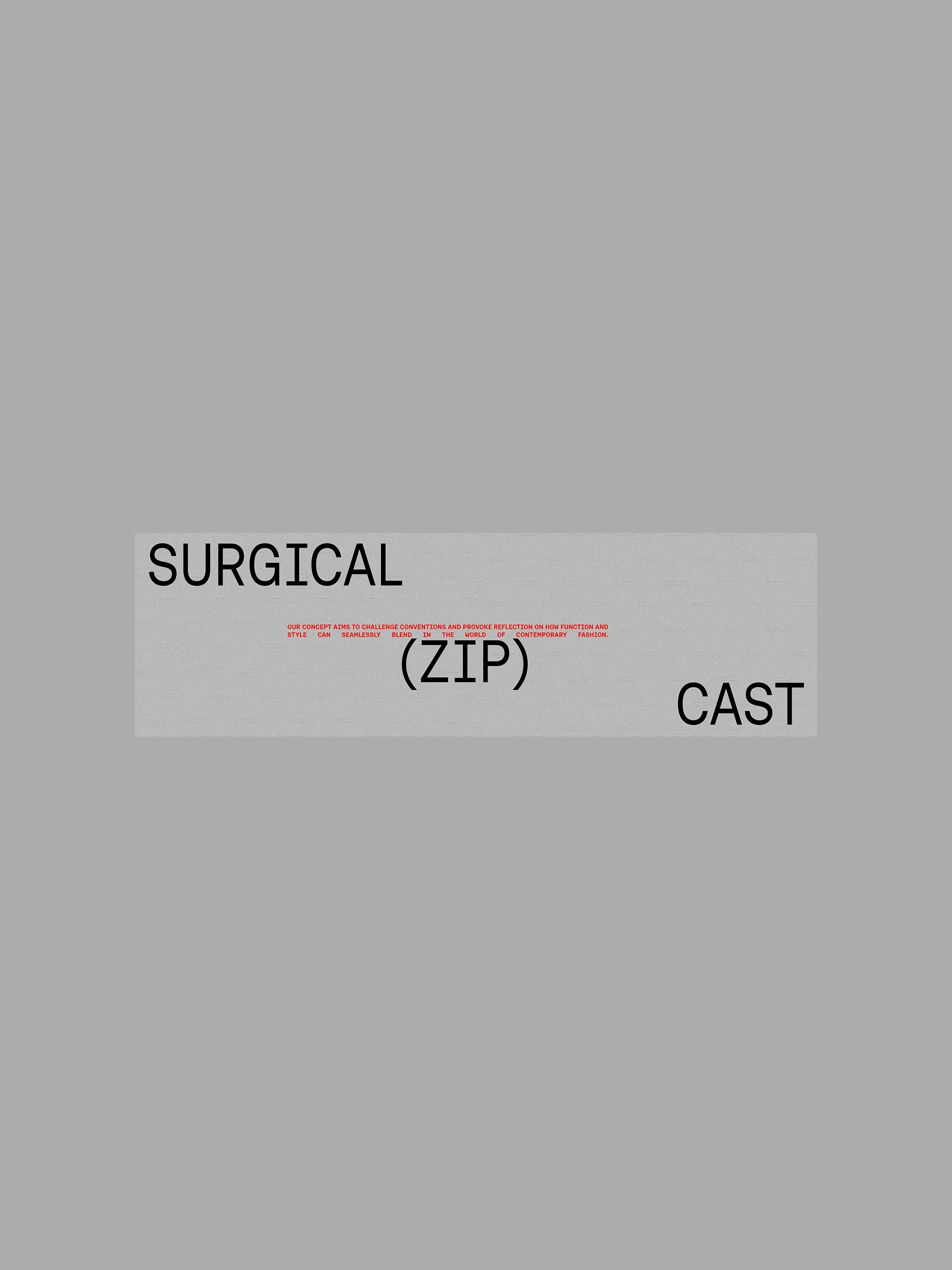 Surgical (Zip) Cast title typography on grey